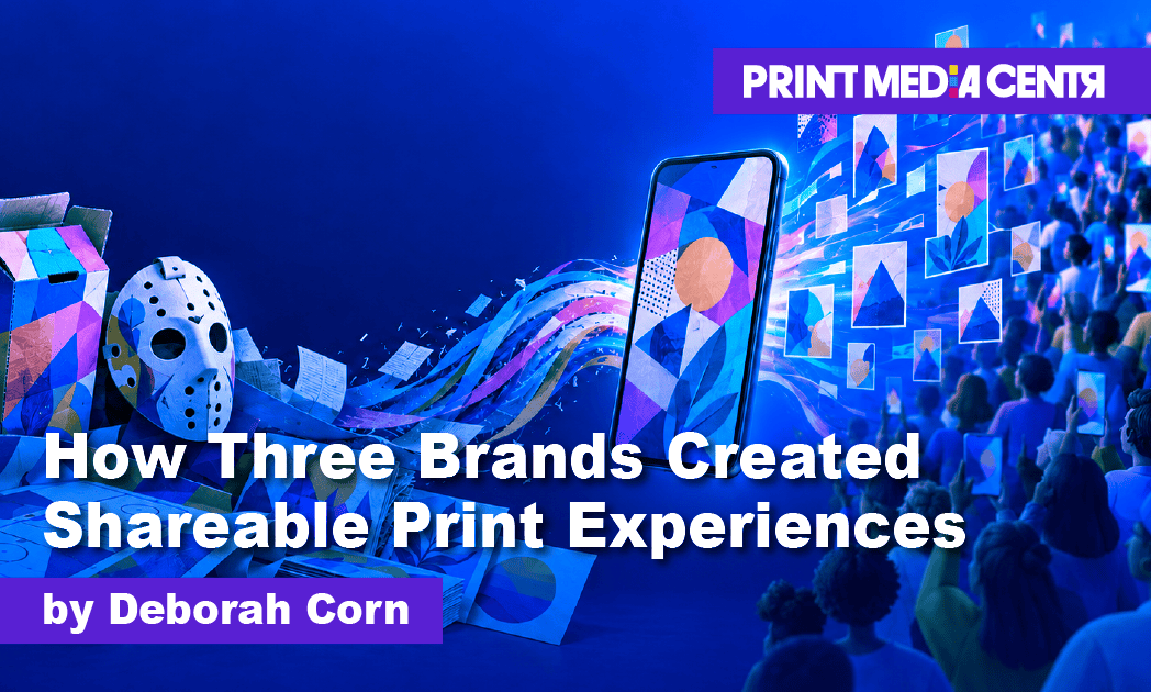 How Three Brands Created Shareable Print Experiences